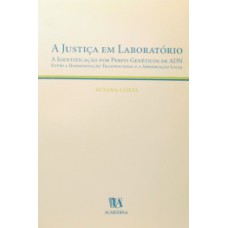 A justiça em laboratório: a identificação por perfis genéticos de ADN entre a harmonização transnacional e a apropriação local