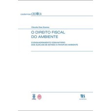 O direito fiscal do ambiente : o enquadramento comunitário dos auxílios de estado a favor do ambiente