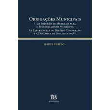 Obrigações municipais: uma solução de mercado para o financiamento municipal - As experiências do direito comparado e a dinâmica de implementação