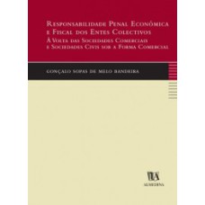 Responsabilidade penal económica e fiscal dos entes colectivos: à volta das sociedades comerciais e sociedades civis sob a forma comercial