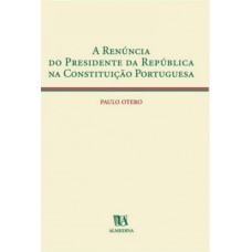 A renúncia do presidente da república na constituição portuguesa