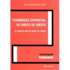 Transmissão contratual do direito de crédito: do carácter real do direito de crédito