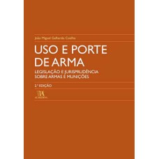 Uso e porte de arma: legislação e jurisprudência sobre armas e munições