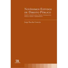 Novíssimos estudos de direito público: direito constitucional; direito internacional público; direito administrativo