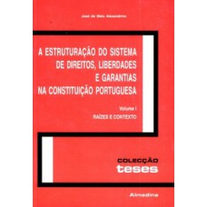 A estruturação do sistema de direitos, liberdades e garantias na constituição portuguesa: raízes e contexto