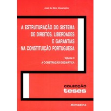 A estruturação do sistema de direitos, liberdades e garantias na constituição portuguesa: a construção dogmática