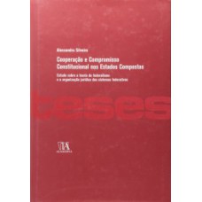 Cooperação e compromisso constitucional nos Estados compostos: estudo sobre a teoria do federalismo e a organização jurídica dos sistemas federativos