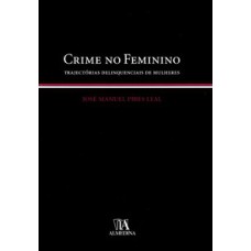 Crime no feminino: trajectórias delinquenciais de mulheres