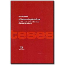 O princípio da legalidade fiscal: tipicidade, conceitos jurídicos indeterminados e margem de livre apreciação