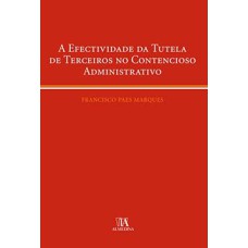 A efectividade da tutela de terceiros no contencioso administrativo