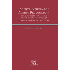 Agente infiltrado? Agente provocador! : reflexões sobre o 1.º acórdão do T.E.D. homem - 9 junho 1998 - Condenação do Estado português