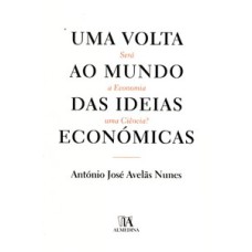 Uma volta ao mundo das ideias económicas: será a economia uma ciência?