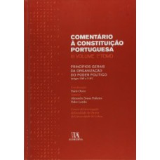 Comentário à constituição portuguesa: 1º tomo - Princípios gerais da organização do poder político (artigos 108º a 119º)