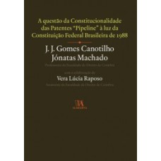 A questão da constitucionalidade das patentes pipeline à luz da Constituição Federal Brasileira de 1988