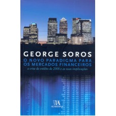 O NOVO PARADIGMA PARA OS MERCADOS FINANCEIROS - A CRISE DE CRÉDITO DE 2008 E AS SUAS IMPLICAÇÕES