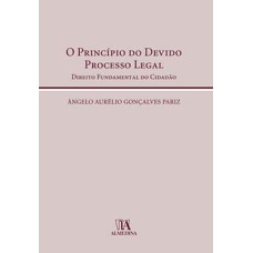 O princípio do devido processo legal : direito fundamental do cidadão