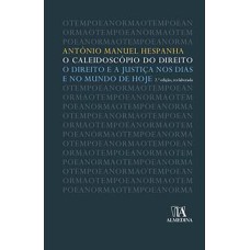 O caleidoscópio do direito: o direito e a justiça nos dias e no mundo de hoje