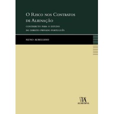 O risco nos contratos de alienação: contributo para o estudo do direito privado português