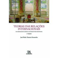 Teorias das relações internacionais: da abordagem clássica ao debate pós-positivista