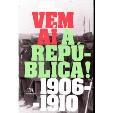 Vem aí a república!: 1906-1910