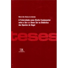 A fraternidade como direito fundamental entre o ser e o dever ser na dialética dos opostos de Hegel