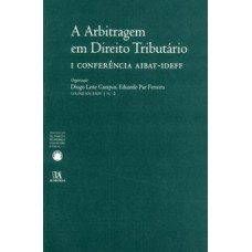 A arbitragem em direito tributário: I conferência AIBAT-IDEFF