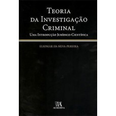 Teoria da investigação criminal: Uma introdução jurídico-científica