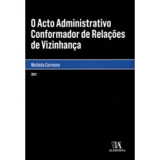 O acto administrativo conformador de relações de vizinhança