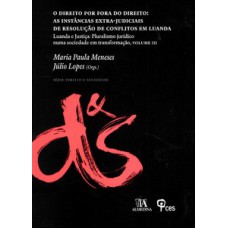 O direito por fora do direito: as instâncias extrajudicial de resolução de conflitos em Luanda: Luanda e justiça: pluralismo jurídico numa sociedade em transformação