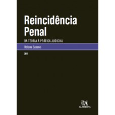 Reincidência penal: da teoria à prática judicial