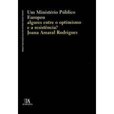 Um ministério público europeu: algures entre o optimismo e a resistência?