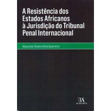 A resistência dos estados africanos à jurisdição do Tribunal Penal Internacional