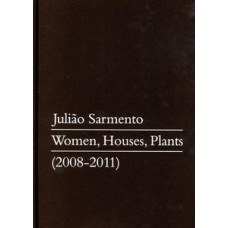 Julião Sarmento: women, houses, plants