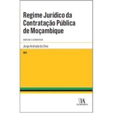 Regime jurídico da contratação pública de Moçambique: comentado e anotado