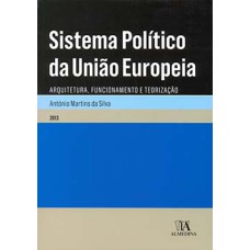 Sistema político da União Europeia: arquitetura, funcionamento e teorização