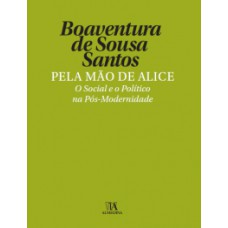 Pela mão de Alice: O social e o político na pós-modernidade