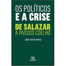 Os políticos e a crise: de Salazar a Passos Coelho