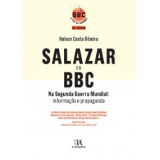 Salazar e a BBC na Segunda Guerra Mundial: informação e propaganda