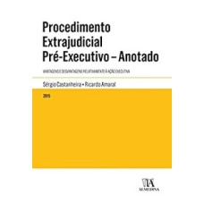 Procedimento extrajudicial pré-executivo - Anotado: vantagens e desvantagens relativamente à ação executiva