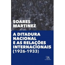 A ditadura nacional e as relações internacionais (1926-1933)