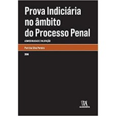 Prova indiciária no âmbito do processo penal: admissibilidade e valoração