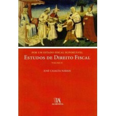 Por um estado fiscal suportável: estudos de direito fiscal