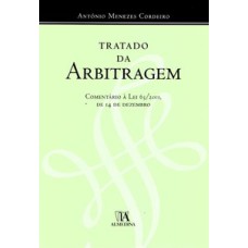 Tratado da arbitragem: comentário à lei 63/2011, de 14 de dezembro