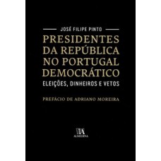 Presidentes da República no Portugal democrático: eleições, dinheiros e vetos