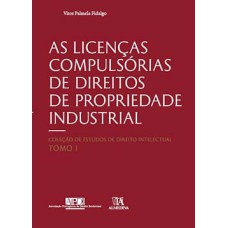 As licenças compulsórias de direitos de propriedade industrial