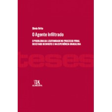 O agente infiltrado: O problema da legitimidade no processo penal do estado de direito e na experiência brasileira