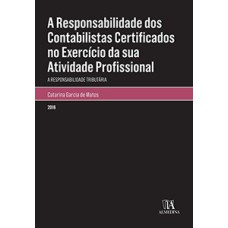 A responsabilidade dos contabilistas certificados no exercício da sua atividade profissional: a responsabilidade tributária