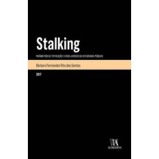 Stalking: parâmetros de tipificação e o bem-jurídico da integridade psíquica