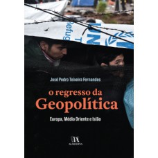 O regresso da geopolítica: Europa, Médio Oriente e Islão