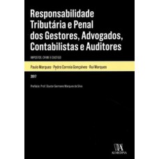 Responsabilidade tributária e penal dos gestores, advogados, contabilistas e auditores: impostos, crime e castigo